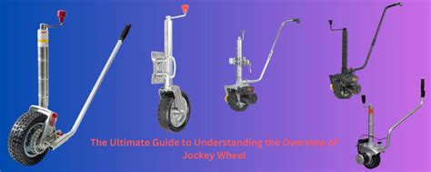 The Ultimate Guide To Understanding The Overview Of Jockey Wheel By