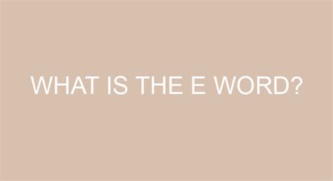 What Is The E Word?