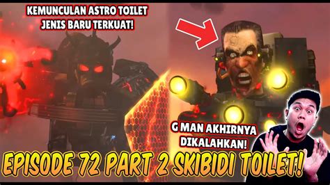 EPISODE TERBARU 72 PART 2 SKIBIDI TOILET KEMUNCULAN ASTRO TOILET JENIS