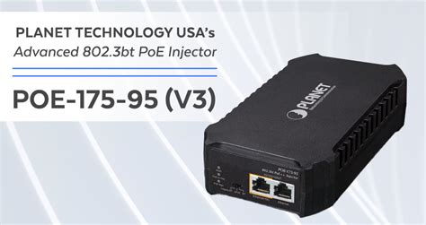 Planet Technology USAs Advanced 802 3bt PoE Injector The POE 175 95 V3