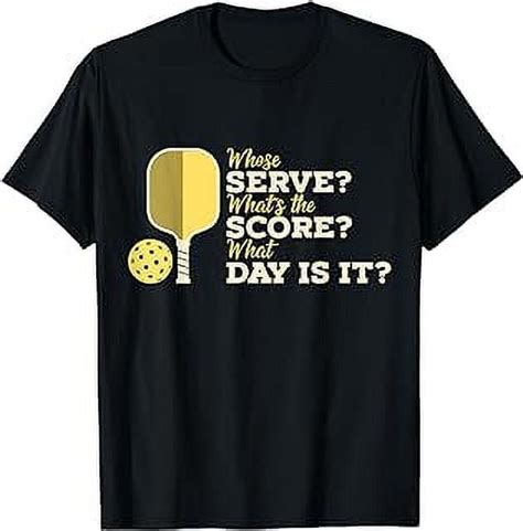 Whose Serve Whats The Score Funny Pickleball Player T Shirt Walmart