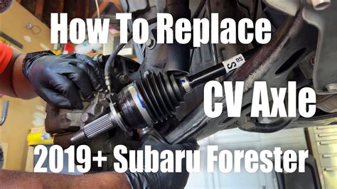 How To Replace CV Axles In 2019 Subaru Forester YouTube