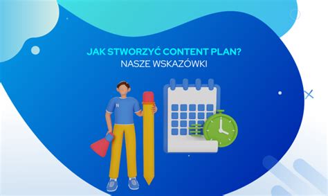 Content plan czym jest i jak go przygotować Efectownia blog