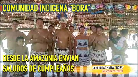 COMUNIDAD INDIGENA BORA DESDE LA AMAZONIA ENVIAN SALUDOS DE