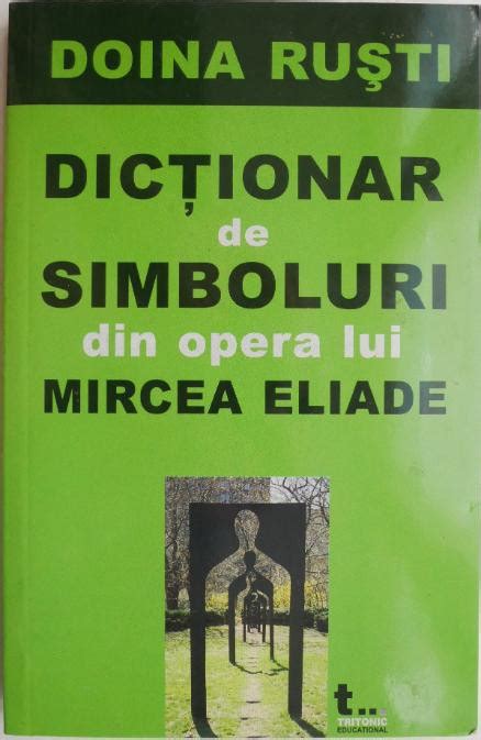 Dictionar De Simboluri Din Opera Lui Mircea Eliade Doina Rusti