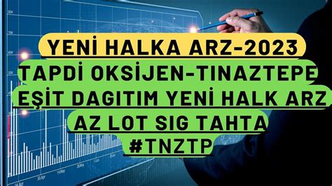 Tapdi Oksijen Halka arz 2023 EŞİT DAGITIM Halka arz tnztp