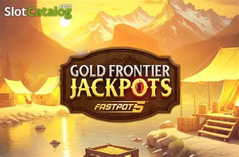 Gold Frontier Jackpots Fastpot Slot Demo Review Play For Free