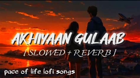 Aankhiya Gulab Slowed Reverb Lofi Song Bollywood Love Song YouTube