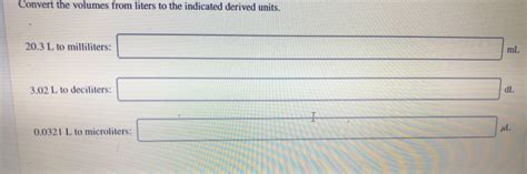 Solved Convert The Volumes From Liters To The Indicated