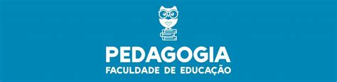 Pedagogia - Faculdade de Educação