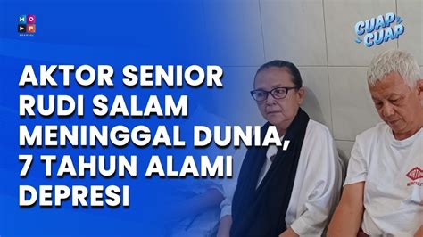 AKTOR SENIOR RUDI SALAM MENINGGAL DUNIA SETELAH ALAMI DEPRESI SELAMA 7