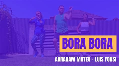 Bora Bora Abraham Mateo Luis Fonsi Zumba JLGRANDONI YouTube