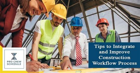 Tips To Integrate And Improve Construction Workflow Process Pro Crew Schedule