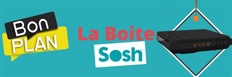 Boite Sosh En Promo Offre Sans Engagement