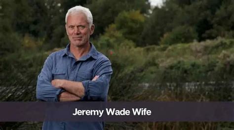 Who Is Jeremy Wades Wife Is Jeremy Wade Married Eastrohelp