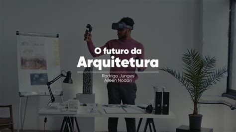 Arquitetura Do Futuro Youtube