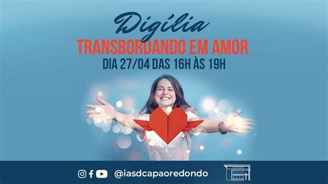 DIGÍLIA TRANSBORDANDO EM AMOR IASD Capão Redondo YouTube