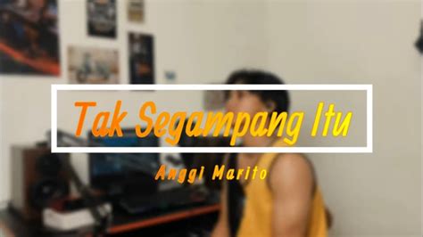 Tak Segampang Itu Anggi Marito Cover Fikri Azhar YouTube