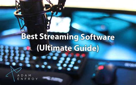 Best Streaming Software For Twitch And Youtube