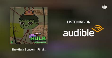 She Hulk Season 1 Finale Spoilers Review Geekverse Reviews Podcasts On Audible