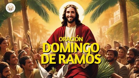 Oraci N Domingo De Ramos Inicia La Semana Santa Youtube