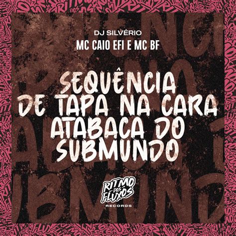 Sequência de Tapa na Cara Atabaca do Submundo Single by MC Caio