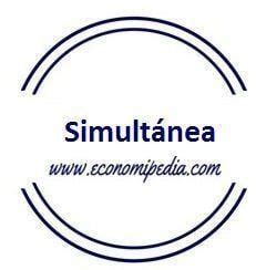 Simultánea Definición qué es y concepto Economipedia