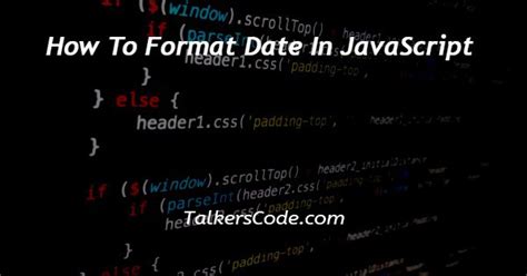 How To Format Date In JavaScript