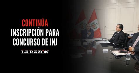 Continúa Inscripción Para Concurso De Jnj La Razón