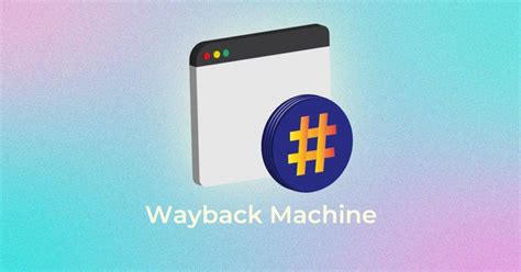 What Is Wayback Machine Ways To Use It