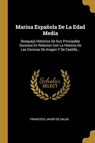 Marina Española De La Edad Media Bosquejo Historico De Sus Principales