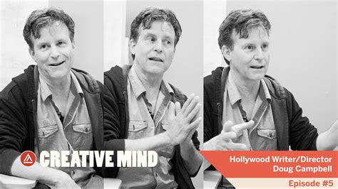 Creative Mind Podcast Doug Campbell Hollywood Writerdirector Youtube