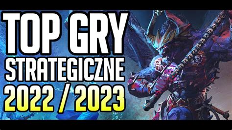 TOP 10 Gier Strategicznych 2022 2023 Gry RTS Turowe YouTube