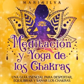 Meditación y Yoga de los Chakras Una Guía Esencial para Despertar