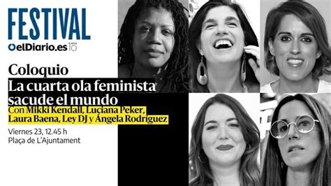 La Cuarta Ola Feminista Sacude El Mundo Y El Festival De ElDiario Es