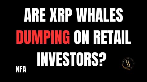 Are XRP Whales Dumping Coin On Retail Investors YouTube