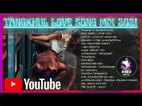 Tangkhul Hit Songs Tangkhul Love Song Mix New Compilation