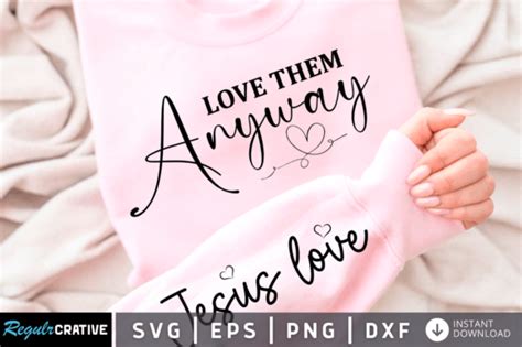 Love Them Anyway Sleeve Svg Design Graphic By Regulrcrative Creative