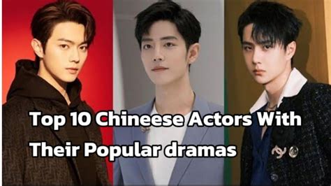 Top 10 Chinese Actors With Their Popular Dramas Top 10 Chinese Actors