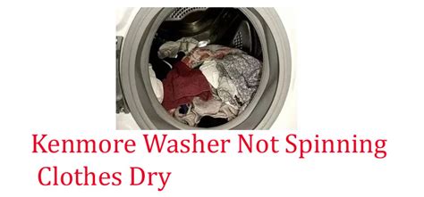 Kenmore Washer Not Spinning Clothes Dry Troubleshooting Guide