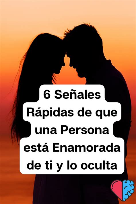 6 Señales Rápidas De Que Una Persona Está Enamorada De Ti Y Lo Oculta