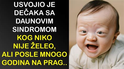 Usvojio Je De Aka Sa Daunovim Sindromom Kog Niko Nije Eleo Ali Posle