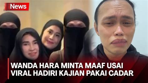 Wanda Hara Minta Maaf Usai Viral Hadiri Kajian Pakai Cadar Youtube