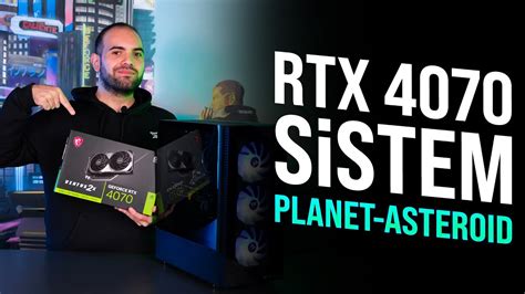 RTX 4070 YÜKSEK PERFORMANS SİSTEM TOPLAMA PLANET ASTREOID MSI