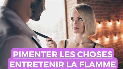 Comment PIMENTER Son Couple Et ENTRETENIR La FLAMME Au Lit YouTube