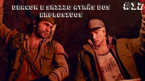 Days Gone Deacon E Skizzo Atr S Dos Explosivos