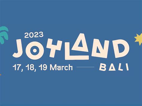 Joyland Festival Bali Informasi Lengkap Jadwal Lokasi Line Up