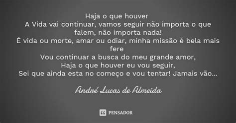 Haja O Que Houver A Vida Vai Continuar Andre Lucas De Almeida