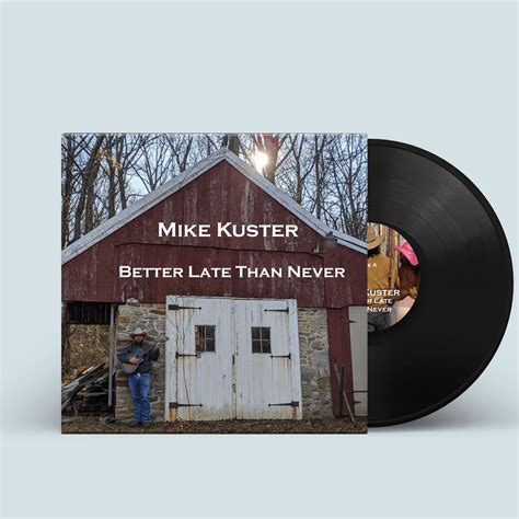 Limited Edition “better Late Than Never” Vinyl Mike Kuster