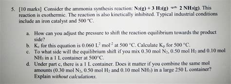 Solved 5 10 Marks Consider The Ammonia Synthesis Chegg